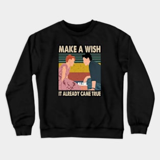 Sixteen Candles Jake Ryan Make A Wish It Already Came True Crewneck Sweatshirt